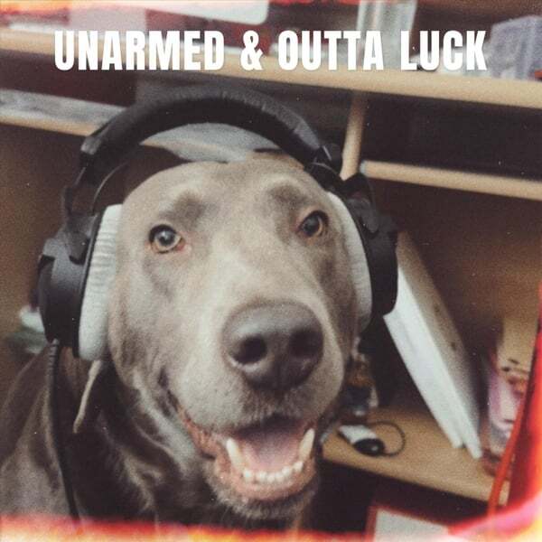 Cover art for Unarmed & Outta Luck